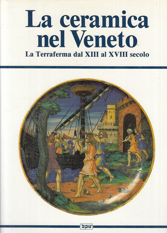 LT- CERAMICA VENETO TERRAFERMA XIII/XVIII SECOLO-- MONDADORI--- 1990- CS- YFS811