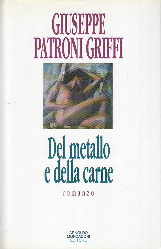 LS- DEL METALLO E DELLA CARNE - GRIFFI - MONDADORI -- 1a ED.- 1992 - CS - ZFS144