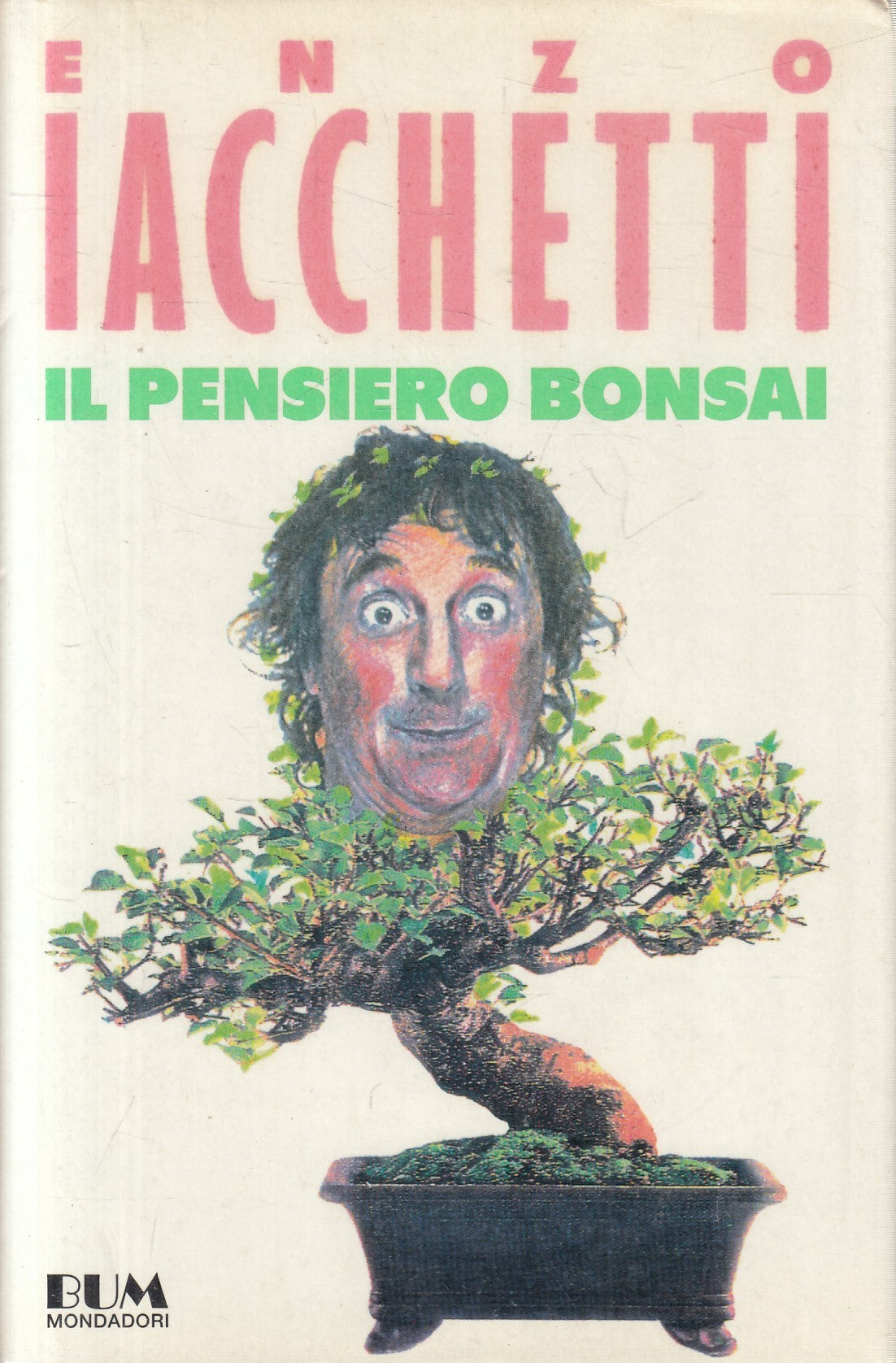 Il pensiero bonsai - Enzo Iacchetti - Mondadori BUM - JXS328
