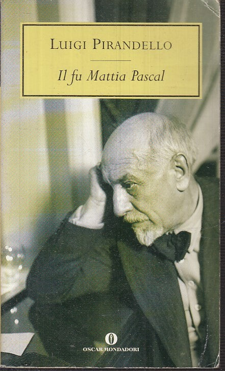 LN2- IL FU MATTIA PASCAL - LUIGI PIRANDELLO - MONDADORI - OSCAR --- B - JXS13