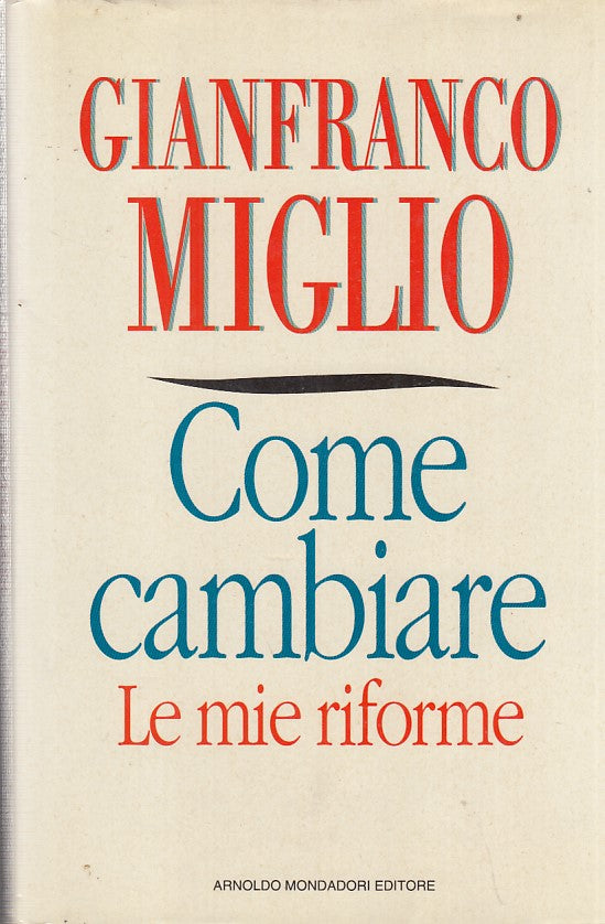 LZ- COME CAMBIARE LE MIE RIFORME- MIGLIO- MONDADORI-- 1a ED.- 1992- CS- ZFF273