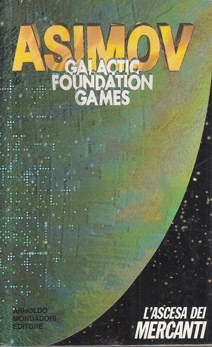 LN- ASCESA DEI MERCANTI GALACTIC GAMES- ASIMOV - MONDADORI --- 1992 - B - YFS999