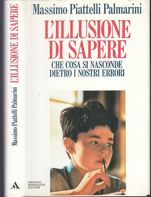 LS- L'ILLUSIONE DI SAPERE - PIATTELLI PALMARINI - MONDADORI --- 1993- CS- XFS59