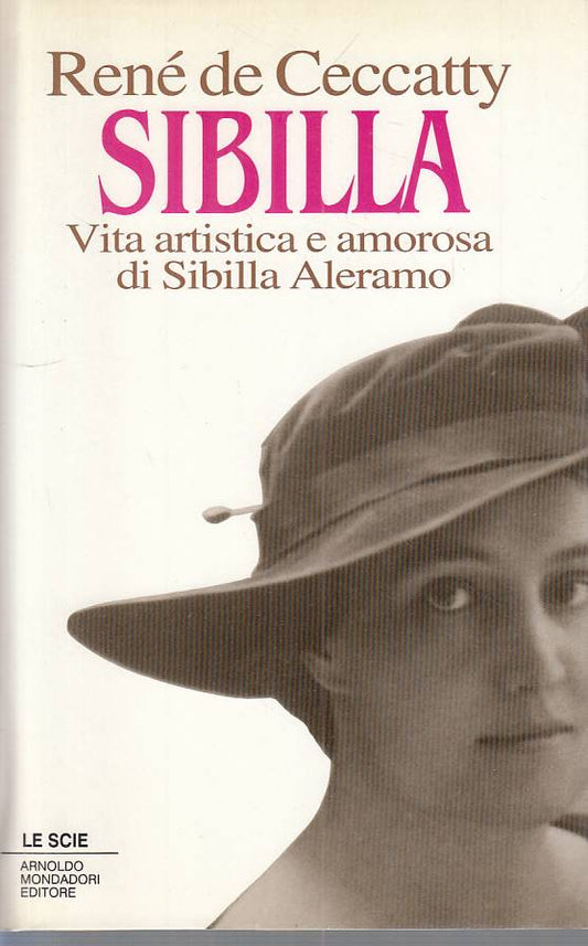 Sibilla Vita artistica amorosa- Rene' De Ceccatty- Mondadori Scie- 1a ed.-ZFS138