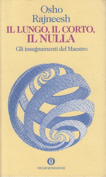 LS- IL LUNGO, IL CORTO, IL NULLA - OSHO - MONDADORI - SAGGI-- 1995 - BS - YDS500