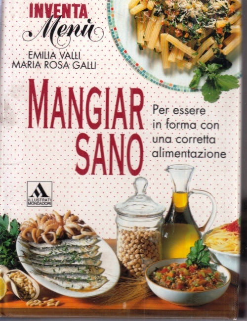 LK- MANGIAR SANO - VALLI GALLI- MONDADORI- ILLUSTRATI-- 1993 - C - YFS565