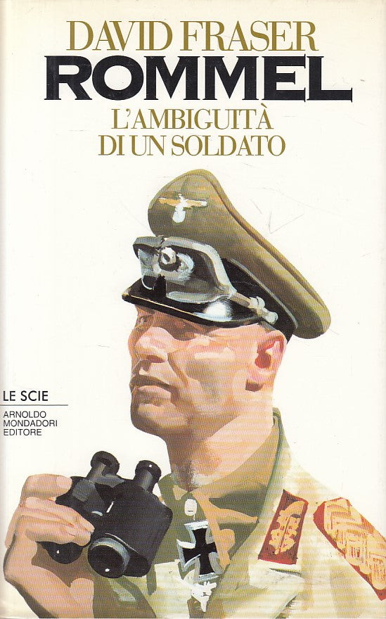 LS- ROMMEL L'AMBIGUITA' DI UN SOLDATO - FRASER- MONDADORI --- 1994 - CS - ZFS305