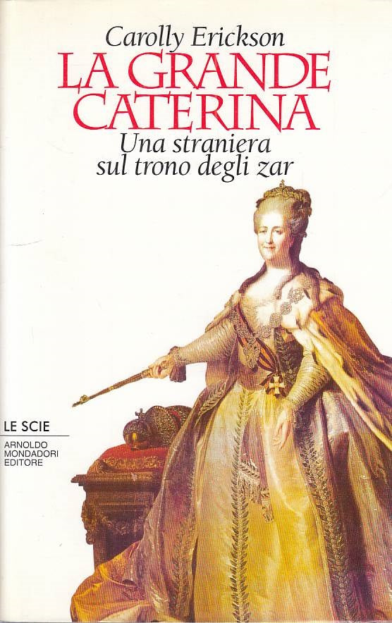La grande Caterina Trono Zar - Carolly Erickson - Mondadori Le Scie - ZFS138
