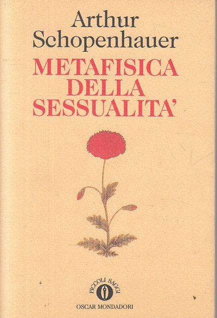 LS- METAFISICA DELLA SESSUALITA' - SCHOPENHAUER- MONDADORI--- 1993 - BS - ZFS268