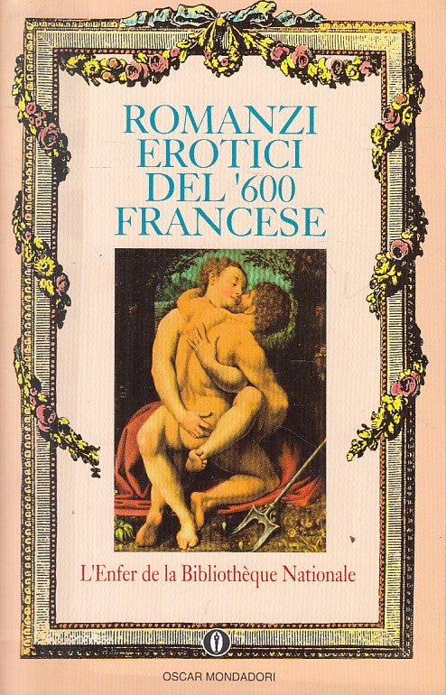 LX- ROMANZI EROTICI DEL '600 FRANCESE -- MONDADORI -- 1a ED. - 1993 - B - YFS630