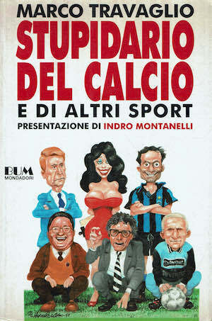 LN2- STUPIDARIO DEL CALCIO - MARCO TRAVAGLIO - MONDADORI BUM - B - JXS70