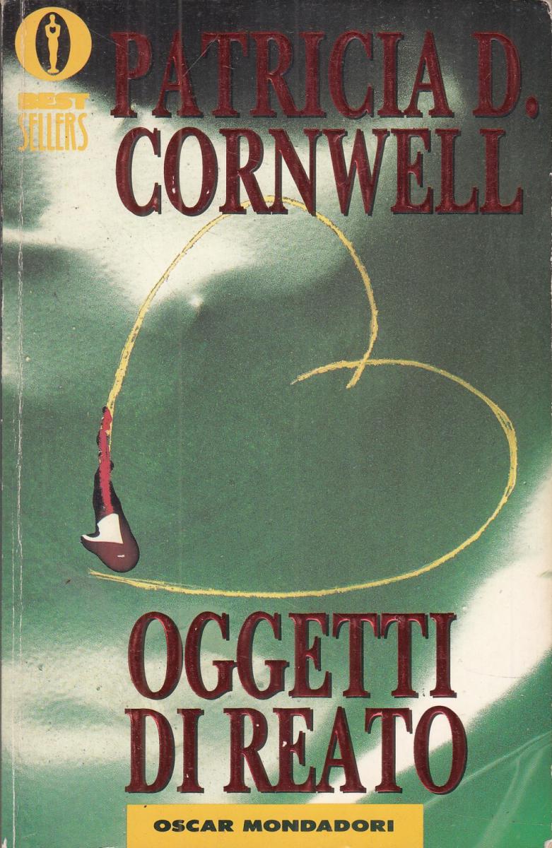LN2- OGGETTI DI REATO- PATRICIA CORNWELL- MONDADORI OSCAR BEST SELLERS- B- JXS67
