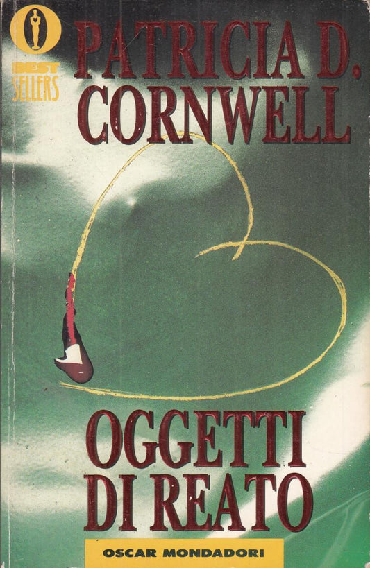 LN2- OGGETTI DI REATO- PATRICIA CORNWELL- MONDADORI OSCAR BEST SELLERS- B- JXS67