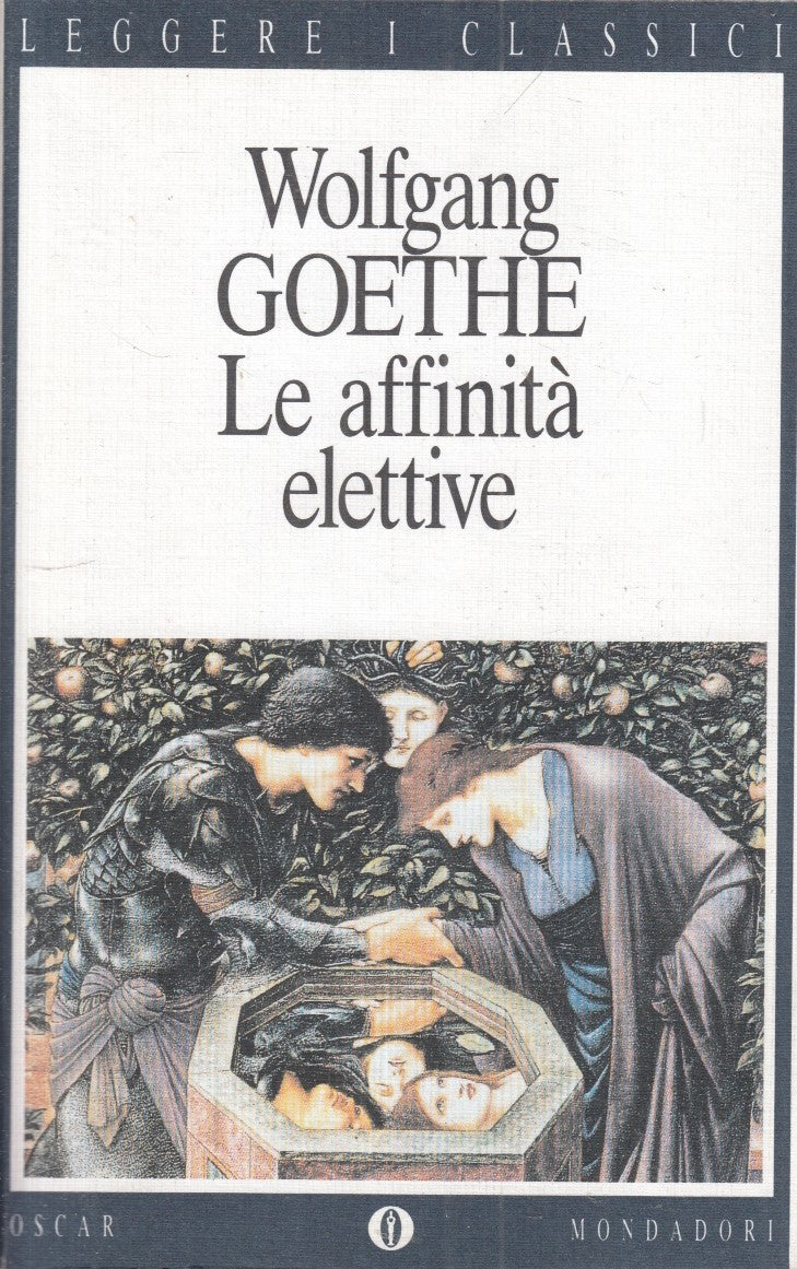 LE AFFINITA' ELETTIVE - WOLFGANG GOETHE - OSCAR MONDADORI CLASSICI - B- XFS