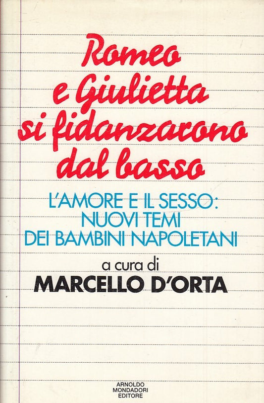 ROMEO E GIULIETTA SI FIDANZARONO DAL BASSO - D'ORTA - MONDADORI - CS- JXS33