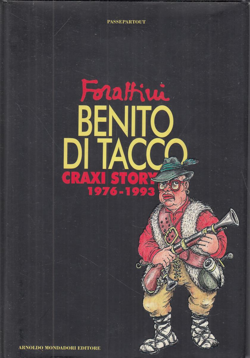 LN2- BENITO DI TACCO CRAXI STORY 1976/1993 - FORATTINI - MONDADORI - CS- JXS20