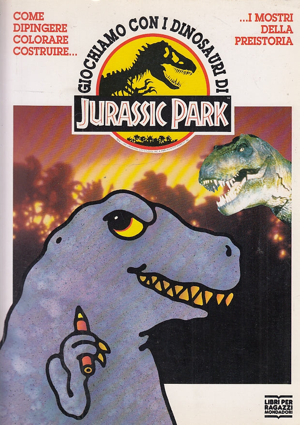 LB- GIOCHIAMO CON I DINOSAURI DI JURASSIC PARK -- MONDADORI ---- 1993- B- YFS346