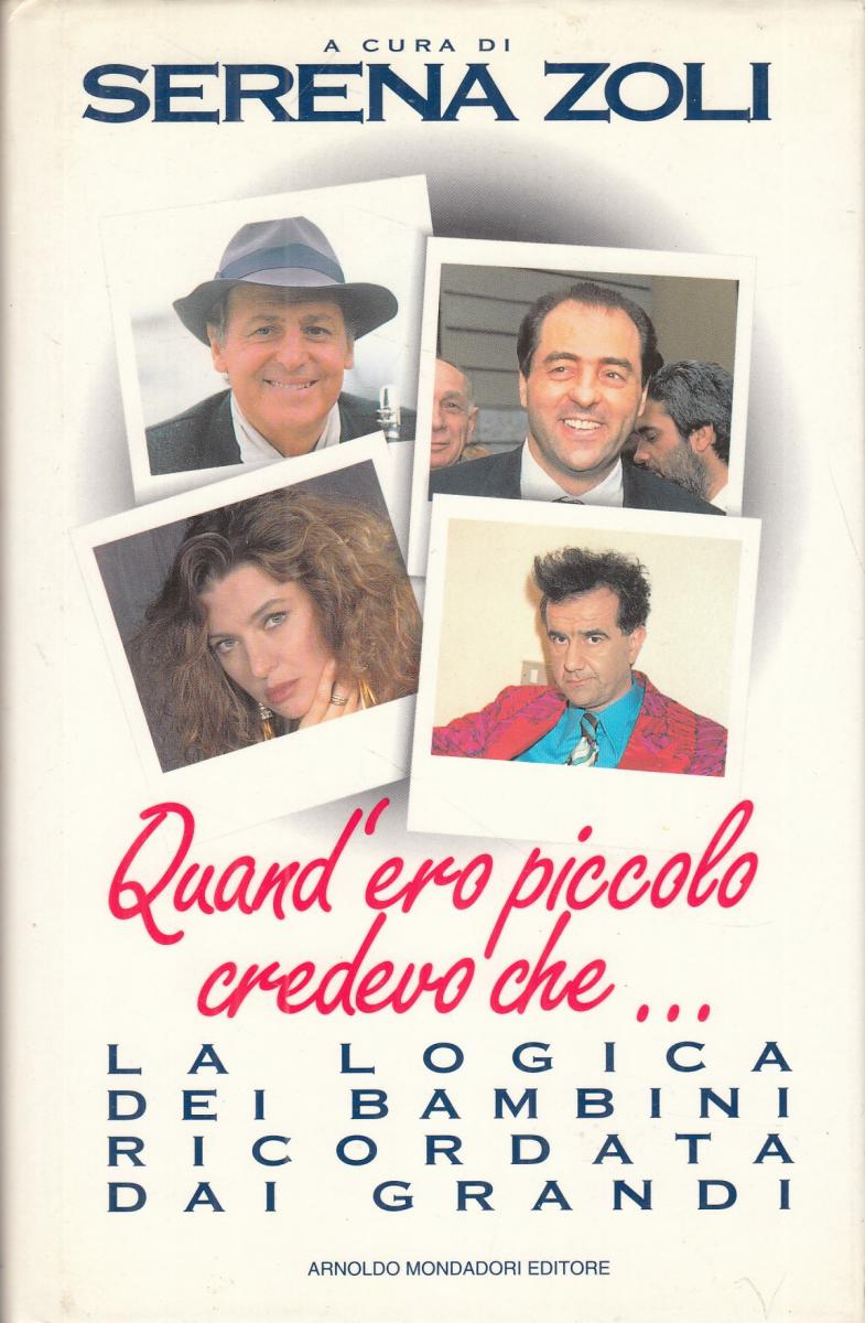 LN2- QUAND'ERO PICCOLO CREDEVO CHE... - SERENA ZOLI - MONDADORI - CS- JXS111