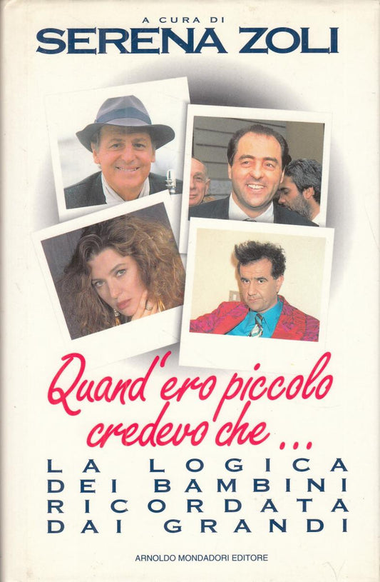 LN2- QUAND'ERO PICCOLO CREDEVO CHE... - SERENA ZOLI - MONDADORI - CS- JXS111