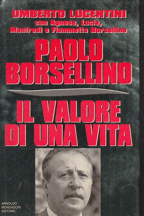 LN2- PAOLO BORSELLINO IL VALORE DI UNA VITA - LUCENTINI - MONDADORI - CS - JXS33