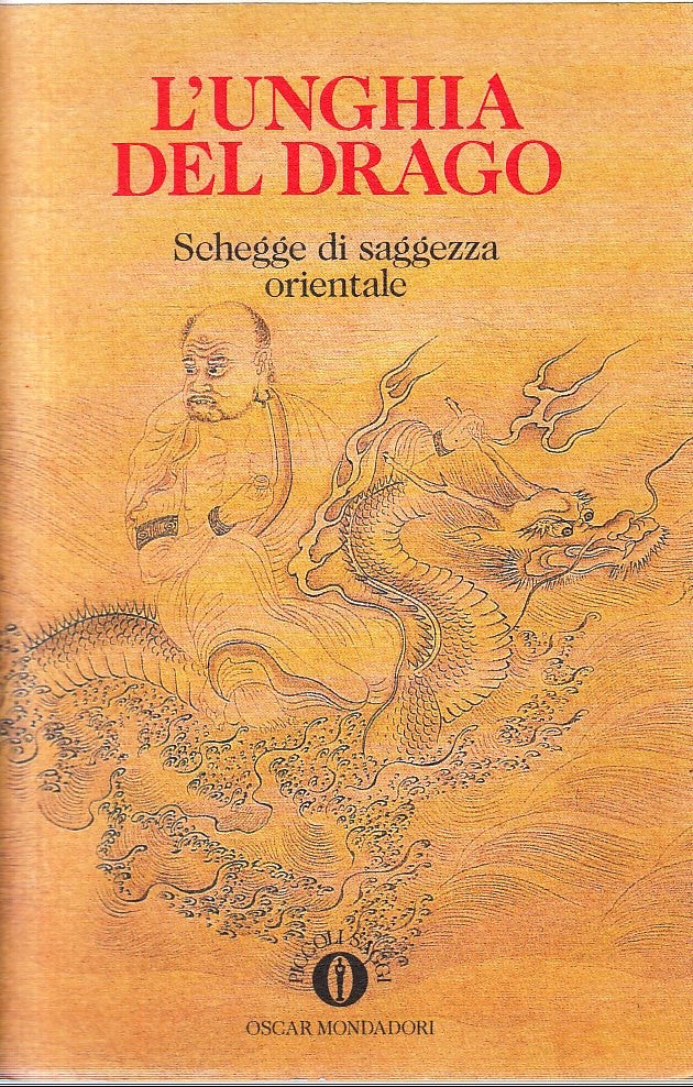 L'UNGHIA DEL DRAGO SCHEGGE DI SAGGEZZA ORIENTALE - OSCAR MONDADORI- BS- XFS