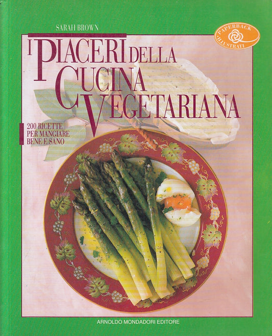 LK- I PIACERI DELLA CUCINA VEGETARIANA- SARAH BROWN- MONDADORI--- 1994- B-ZFS475