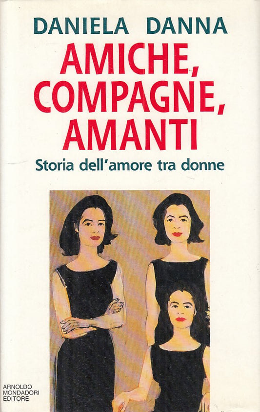 LN- AMICHE COMPAGNE AMANTI - DANNA - MONDADORI -- 1a ED. - 1994 - CS - YFS423