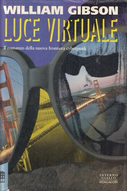 LN2- LUCE VIRTUALE - WILLIAM GIBSON - MONDADORI INTERNO GIALLO - CS - JXS145