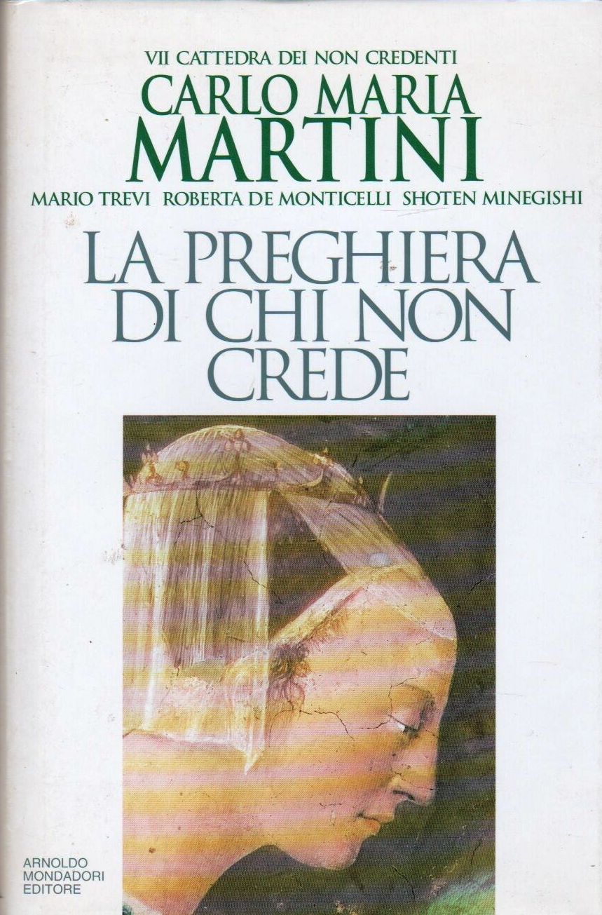 LN2- LA PREGHIERA DI CHI NON CREDE - CARLO MARIA MARTINI - MONDADORI - CS- JXS64