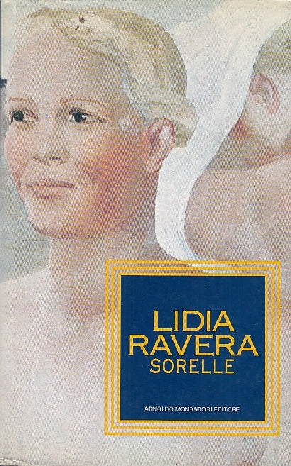 LS- SORELLE - LIDIA RAVERA - MONDADORI -- 1a ED. - 1994 - CS - YDS575
