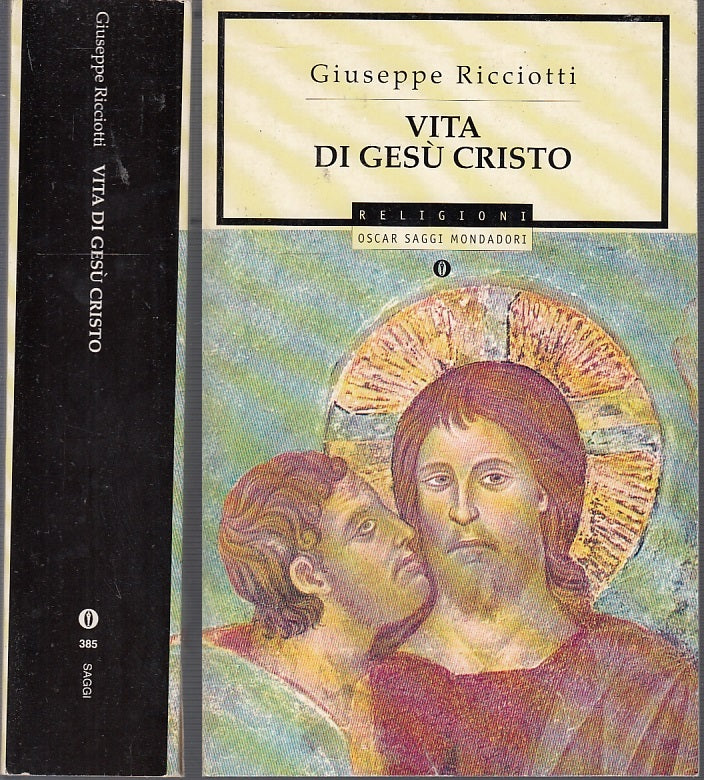LD- VITA DI GESU' CRISTO - GIUSEPPE RICCIOTTI- OSCAR MONDADORI--- 1999- B- XFS50