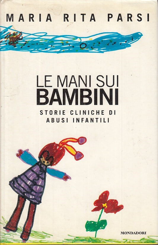 LZ - LE MANI SUI BAMBINI - MARIA RITA PARSI - MONDADORI --- 1998 - CS - ZFS198