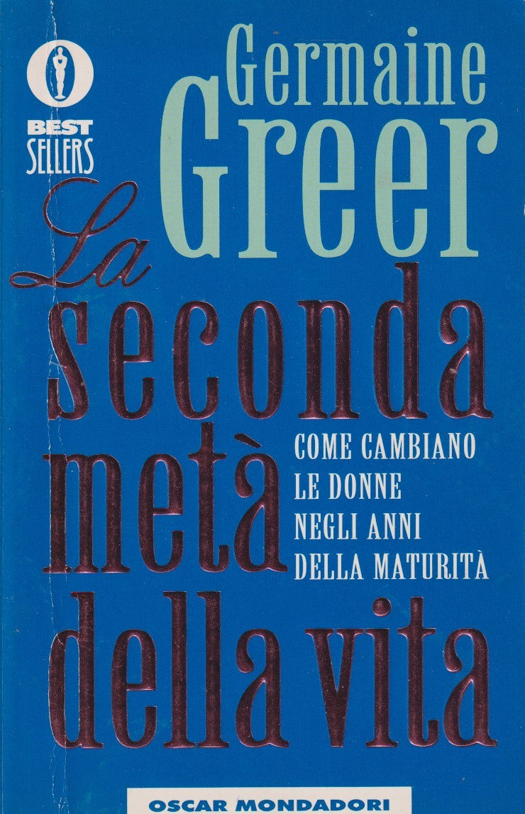 La seconda meta' della vita - Germaine Greer - Mondadori Bestsellers - JXS305