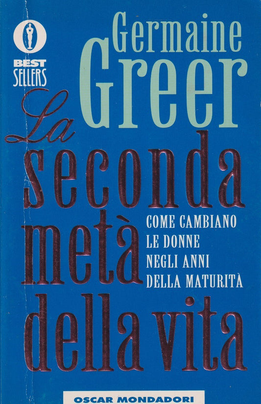 La seconda meta' della vita - Germaine Greer - Mondadori Bestsellers - JXS305