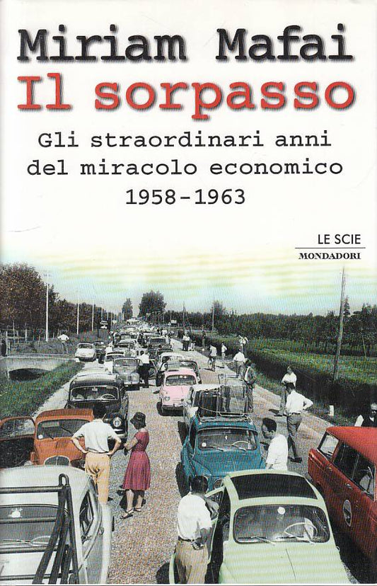 LS- IL SORPASSO MIRACOLO ECONOMICO 1957/63- MAFAI- MONDDAORI--- 1997- CS- YTS420