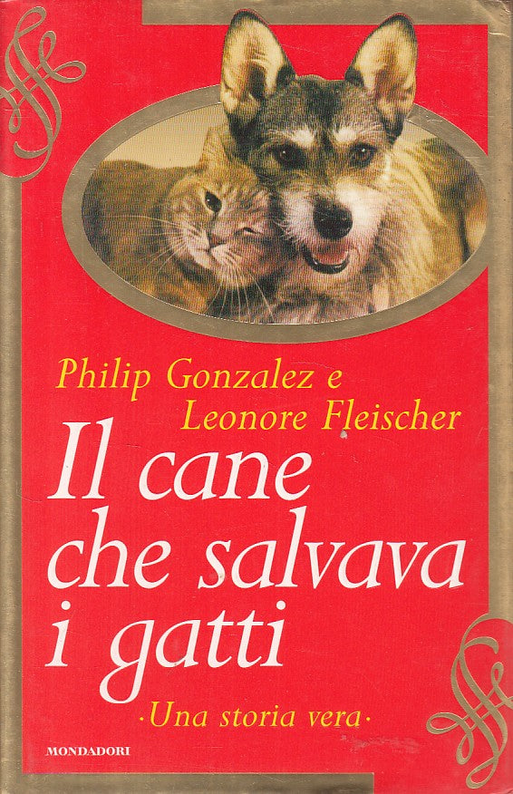 LN- CANE CHE SALVAVA GATTI- GONZALEZ FLEISCHER- MONDADORI --- 1997 - CS - YFS582