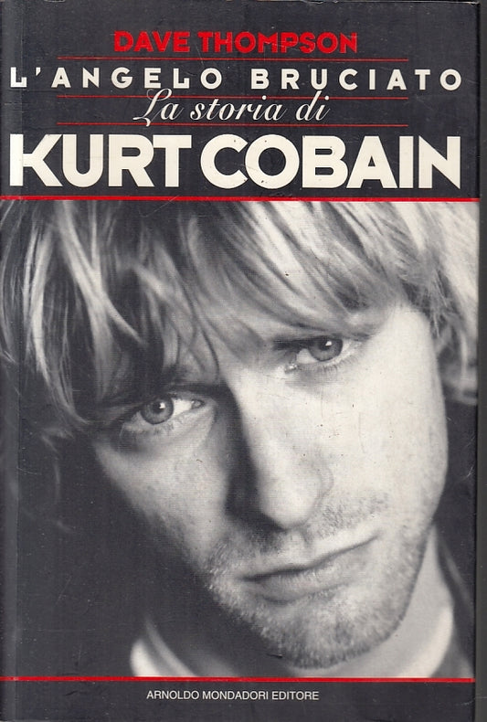 LZ- L'ANGELO BRUCIATO STORIA KURT COBAIN- THOMPSON- MONDADORI--- 1995- B- ZFS249