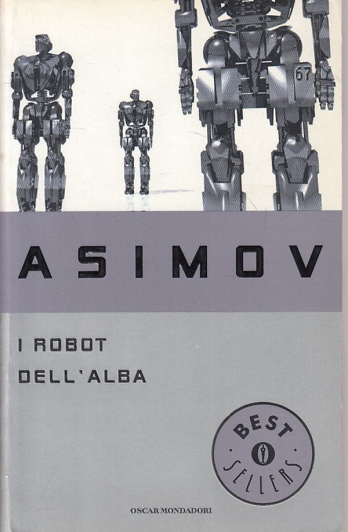 LN- I ROBOT DELL'ALBA - ASIMOV - MONDADORI - BESTSELLERS -- 2004 - B - YFS630