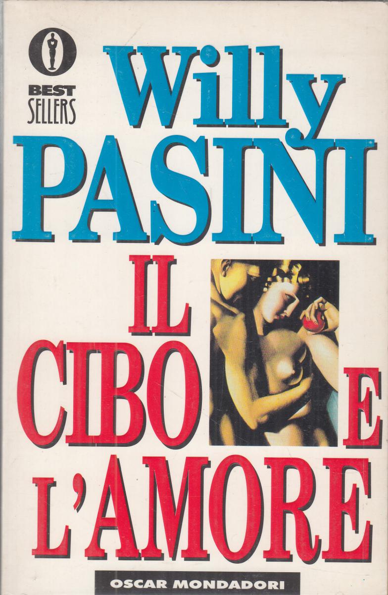 LN2- IL CIBO E L'AMORE - WILLY PASINI - OSCAR MONDADORI BEST SELLERS- B- JXS123