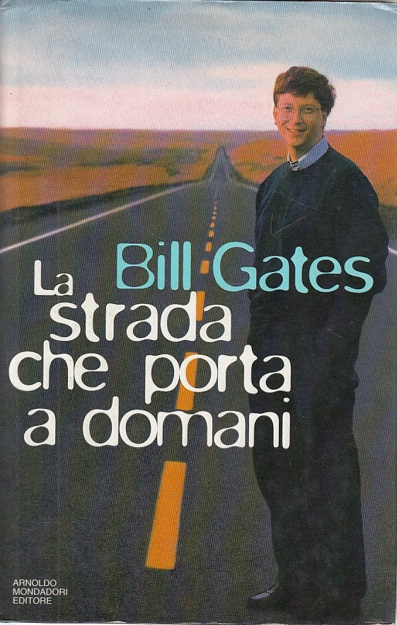 LS- LA STRADA CHE PORTA A DOMANI - BILL GATES - MONDADORI --- 1995 - CS - YDS170