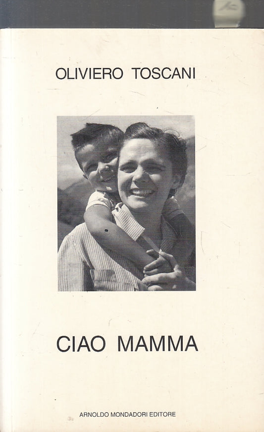LZ- CIAO MAMMA - OLIVIERO TOSCANI - MONDADORI - INGRANDIMENTI -- 1995- B- ZFS185