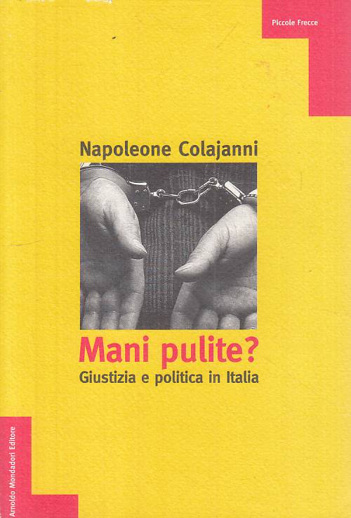 LS- MANI PULITE? GIUSTIZIA E POLITICA IN ITALIA-- MONDADORI--- 1996 - B - YTS665