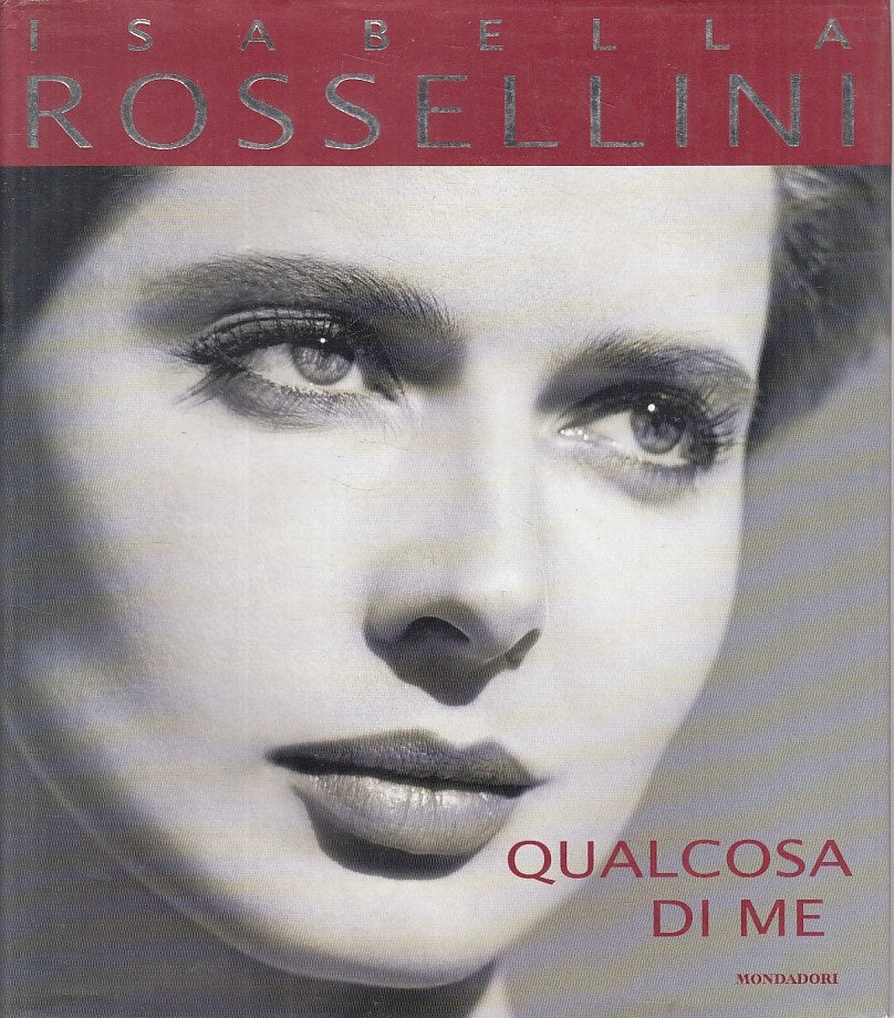 LN- QUALCOSA DI ME - ISABELLA ROSSELLINI - MONDADORI --- 1997 - CS - YFS566