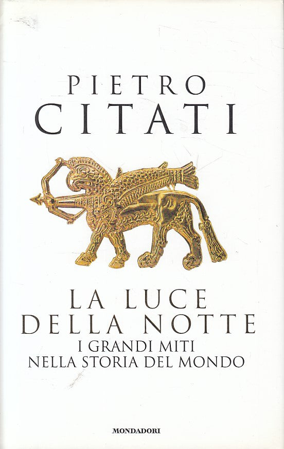 La luce della notte Miti Storia Mondo - Pietro Citati- Mondadori- 1a ed.- ZFS535