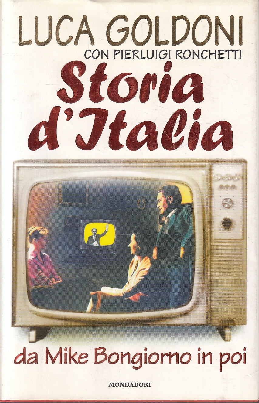 LN2- STORIA D'ITALIA DA MIKE BONGIORNO IN POI - GOLDONI - MONDADORI - CS- JXS166