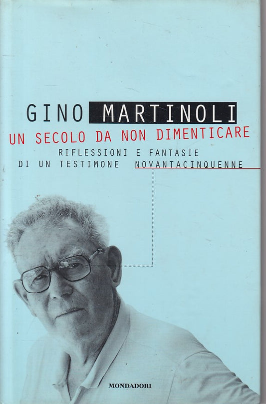 LS- UN SECOLO DA NON DIMENTICARE - MARTINOLI - MONDADORI --- 1996 - CS - ZFS317