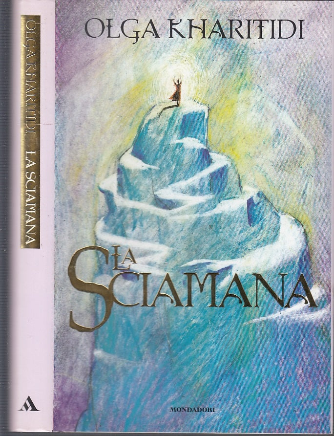 La Sciamana - Olga Kharitidi - Mondadori - 1a ed. - XFS50
