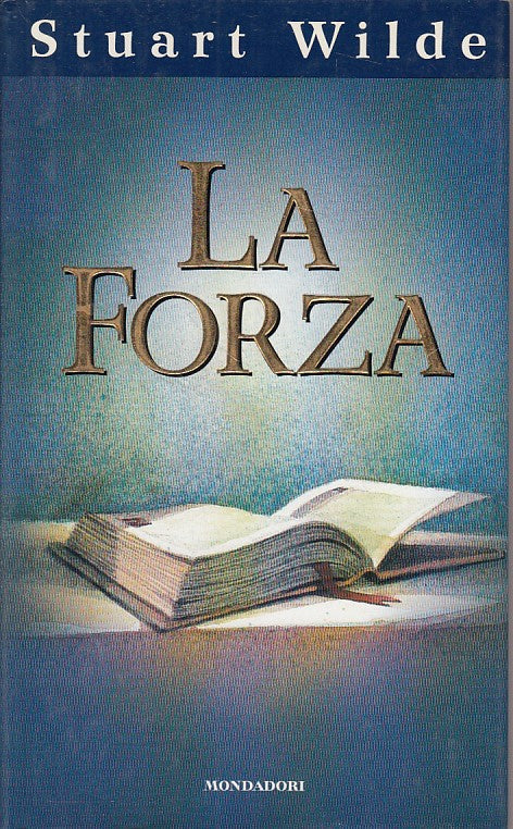 LS- LA FORZA - STUART WILDE - MONDADORI --1a ED. - 1996 - CS - YDS500