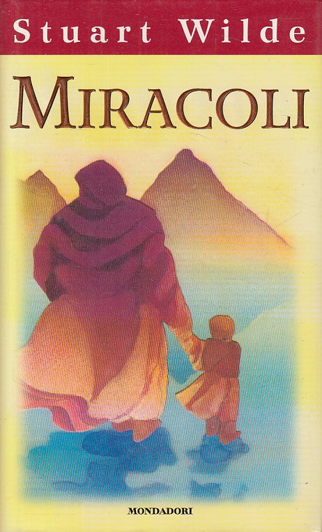 LS- MIRACOLI - STUART WILDE - MONDADORI -- 1a ED. - 1996 - CS - YDS500