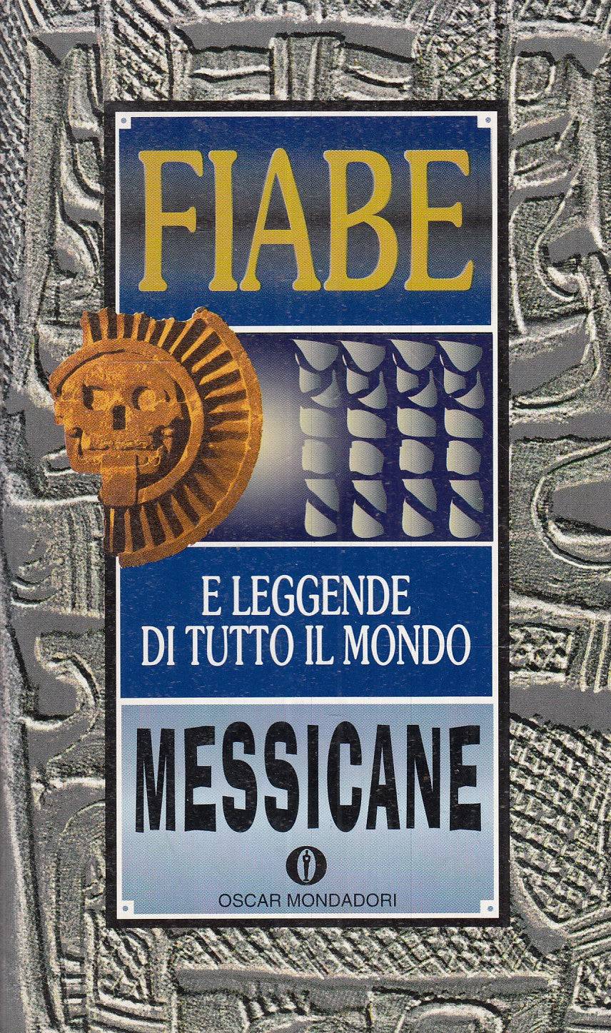 LN- FIABE E LEGGENDE DI TUTTO IL MONDO MESSICANE- MONDADORI- OSCAR- 1987- B- XFS